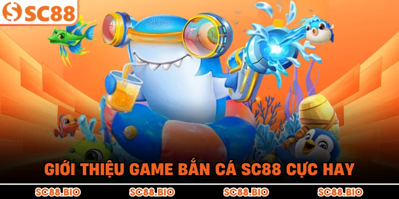 Giới thiệu game bắn cá SC88 cực hay